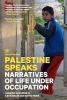 Palestine speaks: Narratives of life under occupation