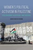 Women’s Political Activism in Palestine: Peacebuilding, Resistance, and Survival by Sophie Richter-Devroe